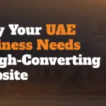 Why Your UAE Business Needs a High-Converting Website